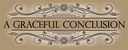 Graceful Conclusion